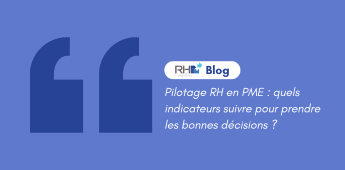 Pilotage RH en PME : quels indicateurs suivre pour prendre les bonnes d&eacute;cisions ?