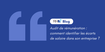 Audit de r&eacute;mun&eacute;ration : comment identifier les &eacute;carts de salaire dans son entreprise ?