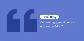 Comment gagner du temps grâce à un SIRH ?