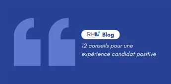 12 conseils pour une expérience candidat positive