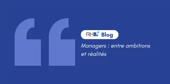 Managers : entre ambitions et réalités
