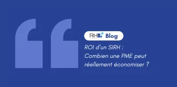 ROI d&rsquo;un SIRH : combien une PME peut r&eacute;ellement &eacute;conomiser gr&acirc;ce &agrave; un logiciel RH ?