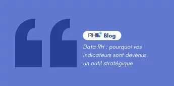 Data RH : pourquoi vos indicateurs sont devenus un outil strat&eacute;gique