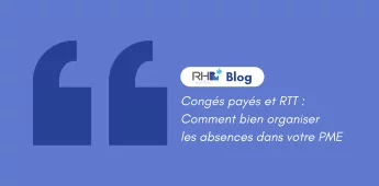 Cong&eacute;s pay&eacute;s et RTT : Comment bien organiser les absences dans votre PME