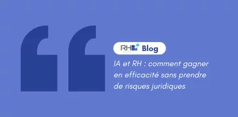 IA et RH : comment gagner en efficacit&eacute; sans prendre de risques juridiques