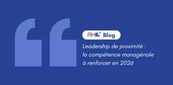 Leadership de proximit&eacute; : la comp&eacute;tence manag&eacute;riale &agrave; renforcer en 2026