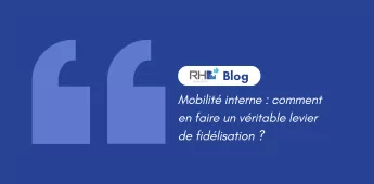 Mobilit&eacute; interne : comment en faire un v&eacute;ritable levier de fid&eacute;lisation ?