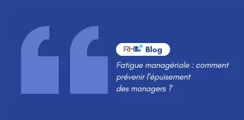 Fatigue manag&eacute;riale : comment pr&eacute;venir l&rsquo;&eacute;puisement des managers ?