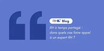 RH &agrave; temps partag&eacute; : dans quels cas faire appel &agrave; un expert RH ?