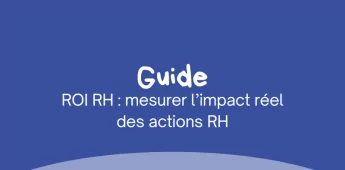 ROI RH : mesurer l&rsquo;impact r&eacute;el des actions RH