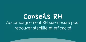 Un accompagnement RH sur-mesure pour retrouver stabilité et efficacité