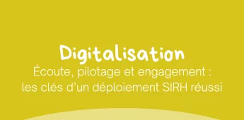 Écoute, pilotage et engagement : les clés d’un déploiement SIRH réussi
