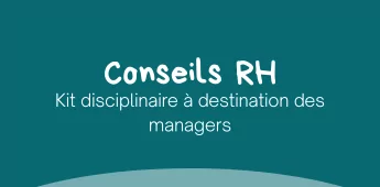Kit disciplinaire à destination des managers