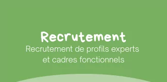 Recrutement de profils experts et cadres fonctionnels