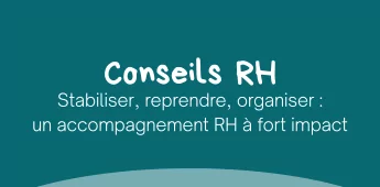 Stabiliser, reprendre, organiser : un accompagnement RH &agrave; fort impact