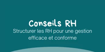 Structurer les RH pour une gestion efficace et conforme