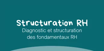 Diagnostic et structuration des fondamentaux RH