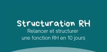 Relancer et structurer une fonction RH en 10 jours