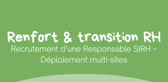 Recrutement d&rsquo;une Responsable SIRH &ndash; D&eacute;ploiement multi-sites