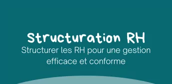 Structurer les RH pour une gestion efficace et conforme